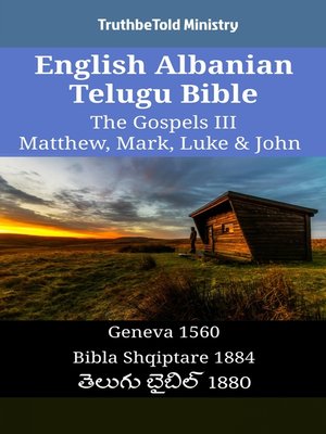 cover image of English Albanian Telugu Bible--The Gospels III--Matthew, Mark, Luke & John